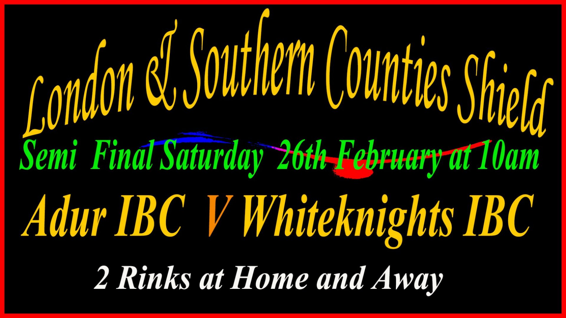 London & Southern Counties Shield -Adur IBC v Whitenights IBC - 2 Rinks (26.2.22).jpg